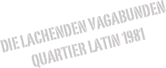 Die lachenden Vagabunden Quartier latin 1981